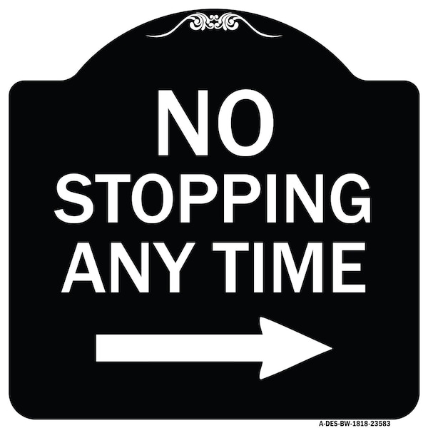 Signmission No Stopping Anytime W/ Arrow Right Heavy-Gauge Aluminum Architectural Sign, 18" x 18", BW-1818-23583 A-DES-BW-1818-23583 - main